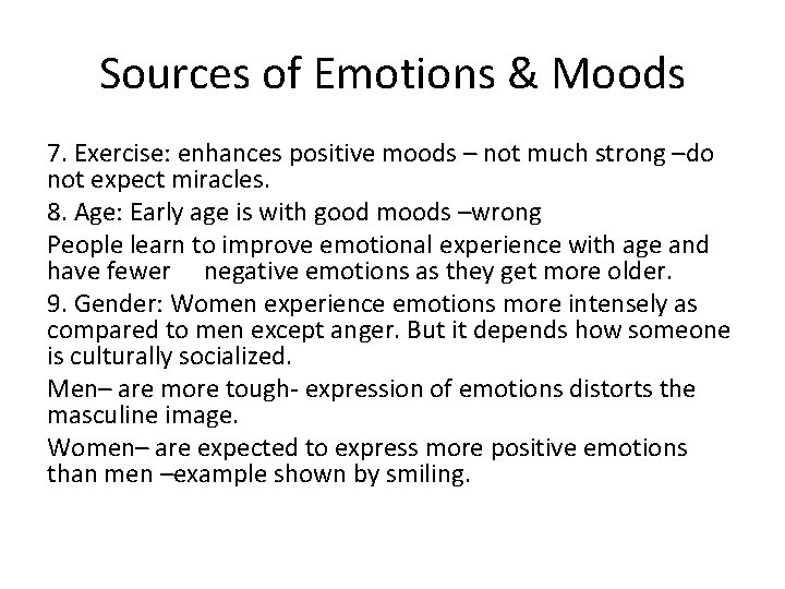 Sources of Emotions & Moods 7. Exercise: enhances positive moods – not much strong Sources of Emotions & Moods 7. Exercise: enhances positive moods – not much strong