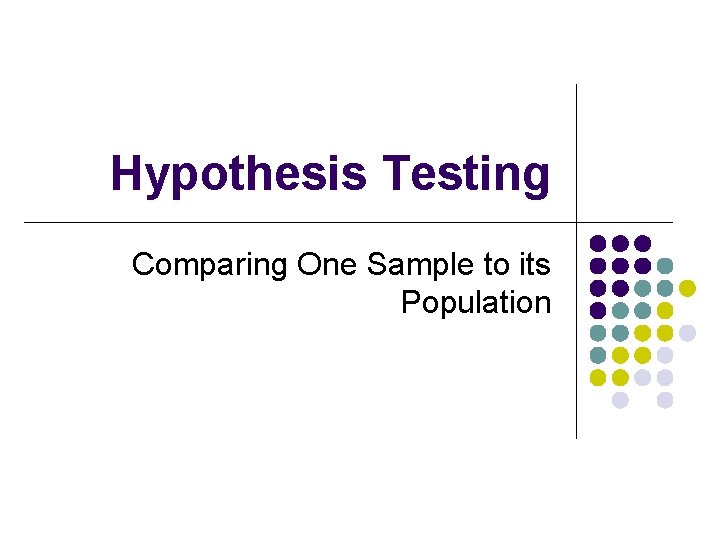 Hypothesis Testing Comparing One Sample to its Population 