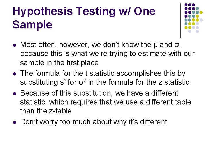 Hypothesis Testing w/ One Sample l l Most often, however, we don’t know the