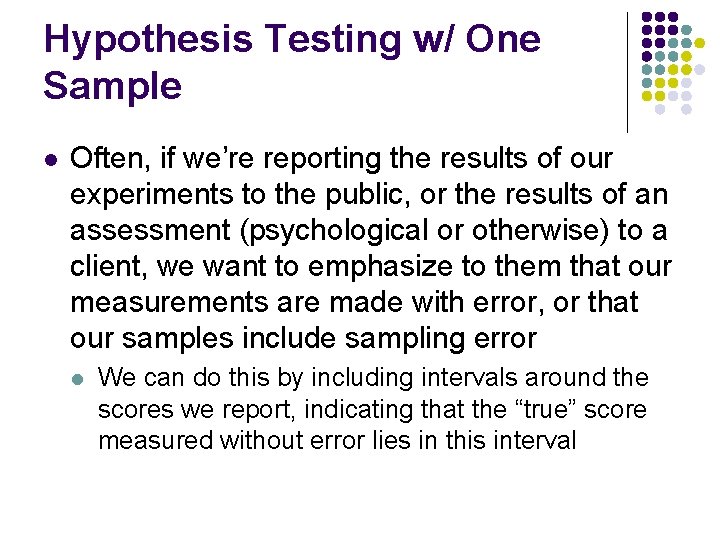 Hypothesis Testing w/ One Sample l Often, if we’re reporting the results of our