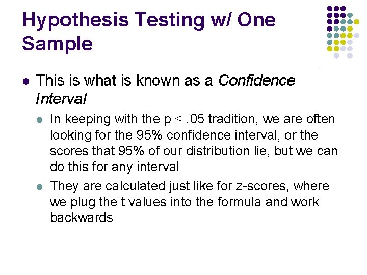 Hypothesis Testing w/ One Sample l This is what is known as a Confidence