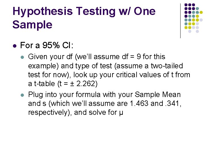 Hypothesis Testing w/ One Sample l For a 95% CI: l l Given your