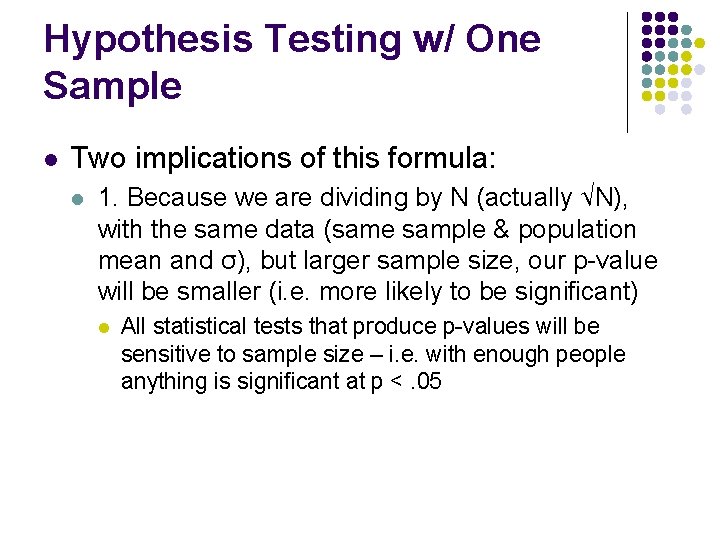 Hypothesis Testing w/ One Sample l Two implications of this formula: l 1. Because