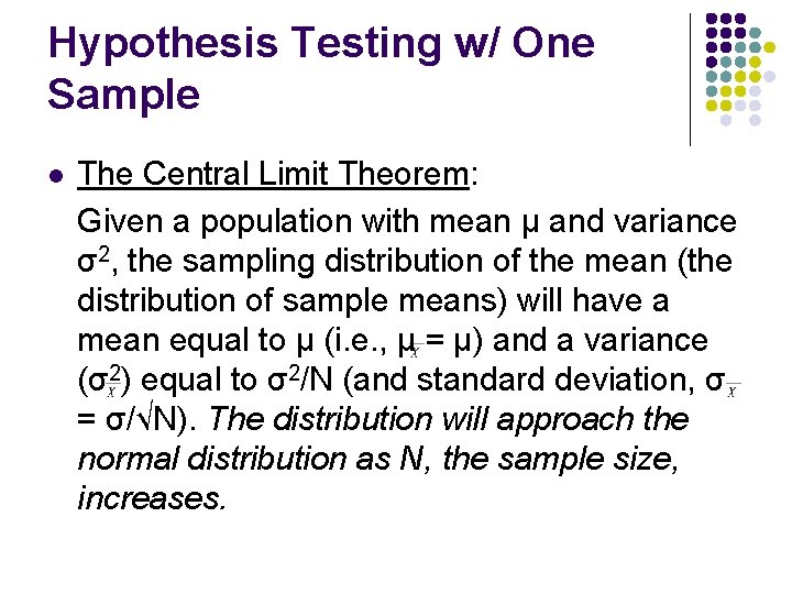 Hypothesis Testing w/ One Sample l The Central Limit Theorem: Given a population with