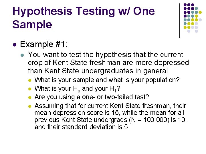 Hypothesis Testing w/ One Sample l Example #1: l You want to test the
