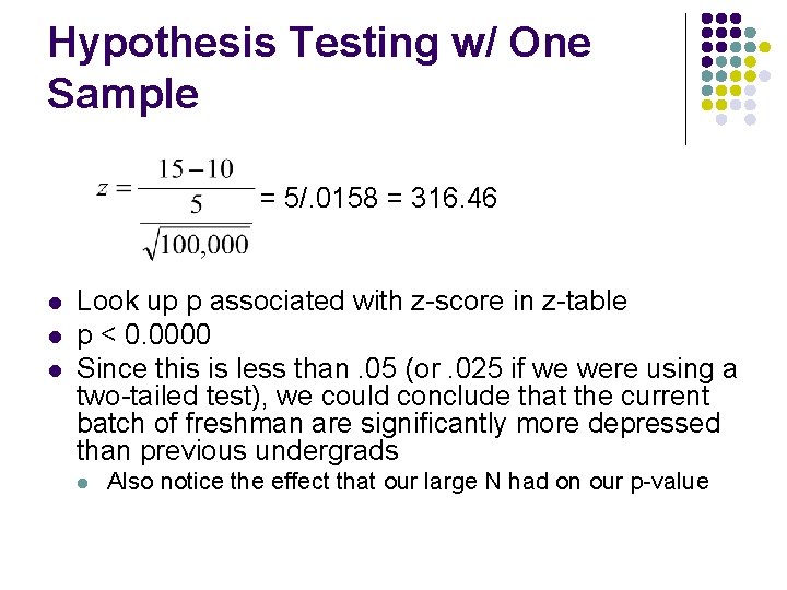 Hypothesis Testing w/ One Sample = 5/. 0158 = 316. 46 l l l