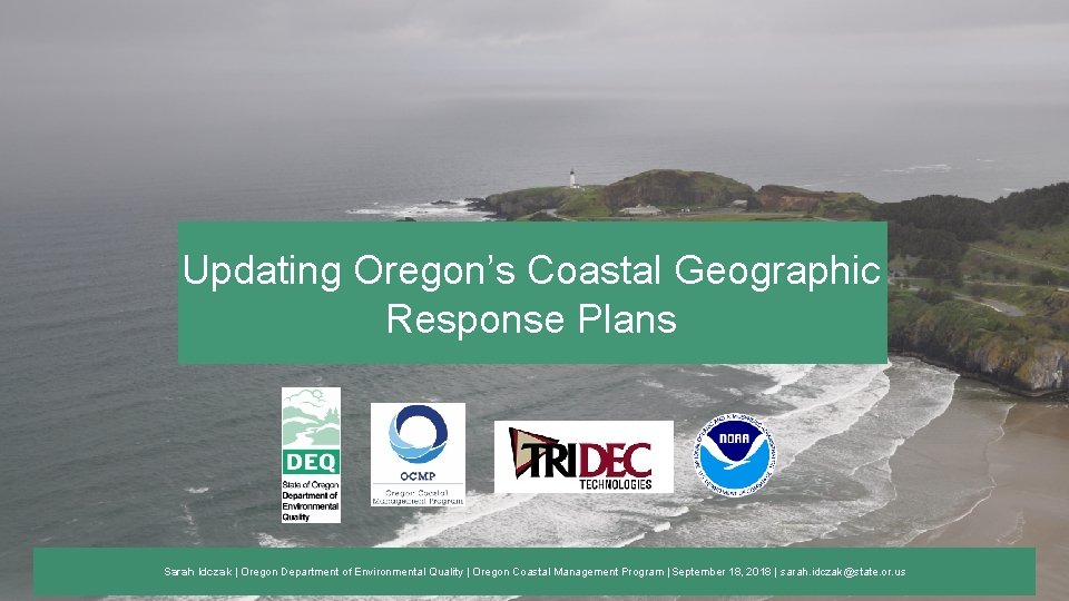 Updating Oregon’s Coastal Geographic Response Plans Sarah Idczak | Oregon Department of Environmental Quality