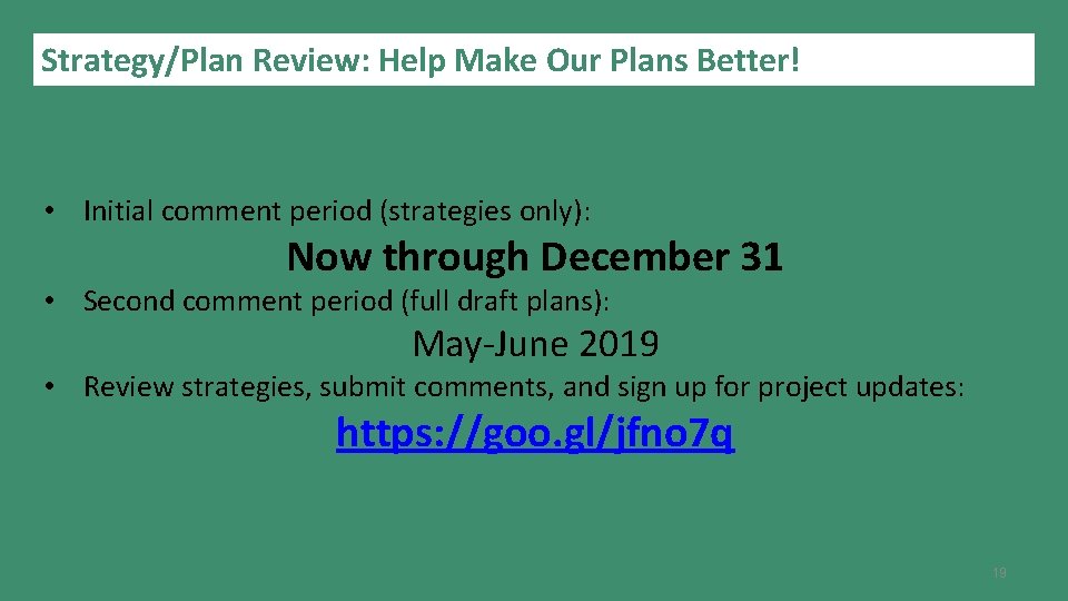 Strategy/Plan Review: Help Make Our Plans Better! • Initial comment period (strategies only): Now