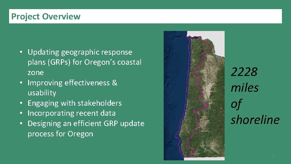 Project Overview • Updating geographic response plans (GRPs) for Oregon’s coastal zone • Improving