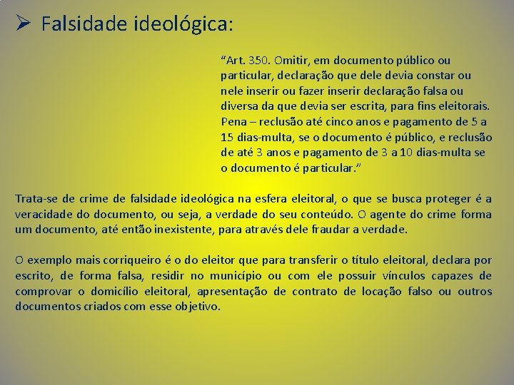 Ø Falsidade ideológica: “Art. 350. Omitir, em documento público ou particular, declaração que dele