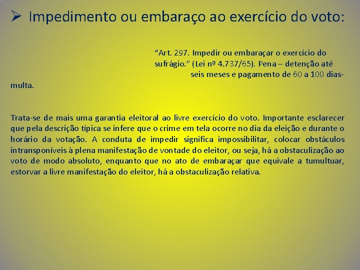 Ø Impedimento ou embaraço ao exercício do voto: multa. “Art. 297. Impedir ou embaraçar