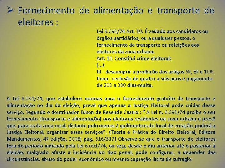 Ø Fornecimento de alimentação e transporte de eleitores : Lei 6. 091/74 Art. 10.