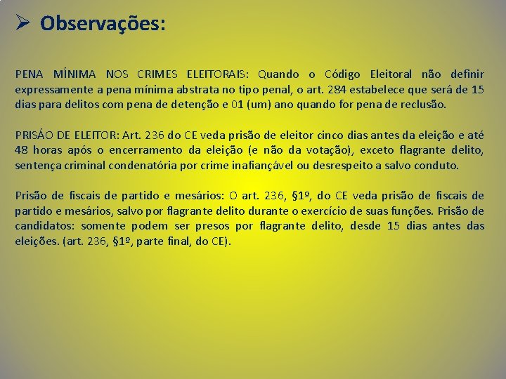 Ø Observações: PENA MÍNIMA NOS CRIMES ELEITORAIS: Quando o Código Eleitoral não definir expressamente