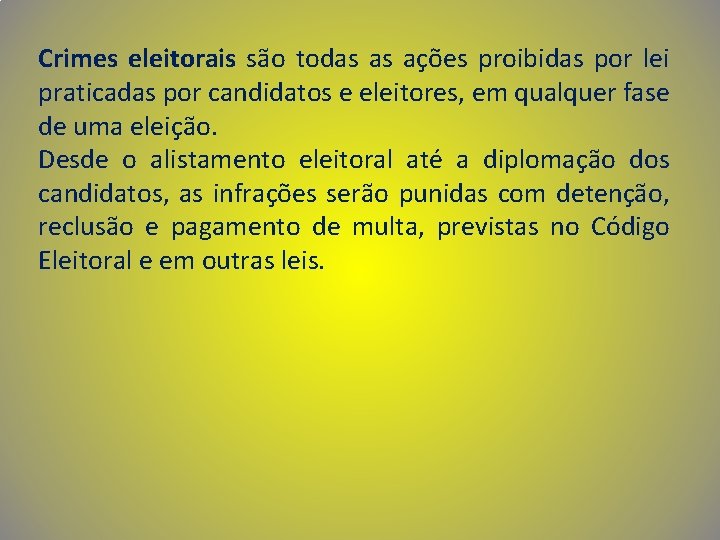 Crimes eleitorais são todas as ações proibidas por lei praticadas por candidatos e eleitores,