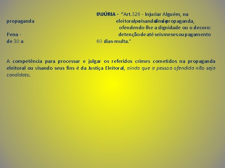 propaganda Pena de 30 a INJÚRIA - “Art. 326 - Injuriar Alguém, na eleitoral,