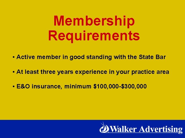 Membership Requirements • Active member in good standing with the State Bar • At