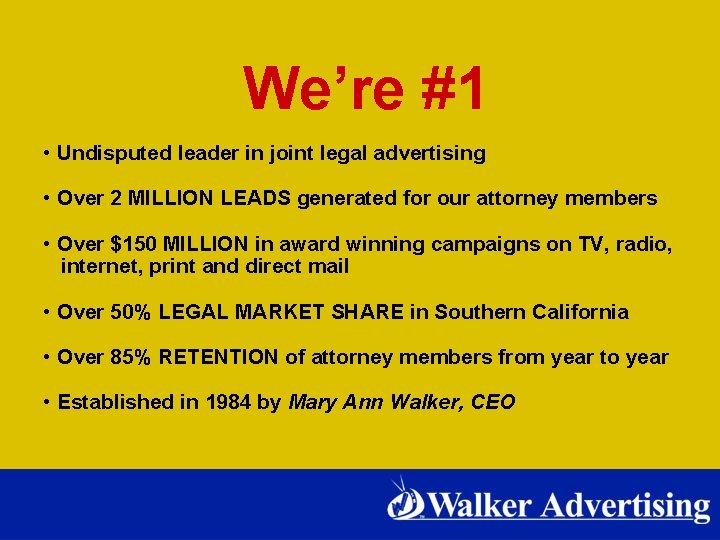 We’re #1 • Undisputed leader in joint legal advertising • Over 2 MILLION LEADS