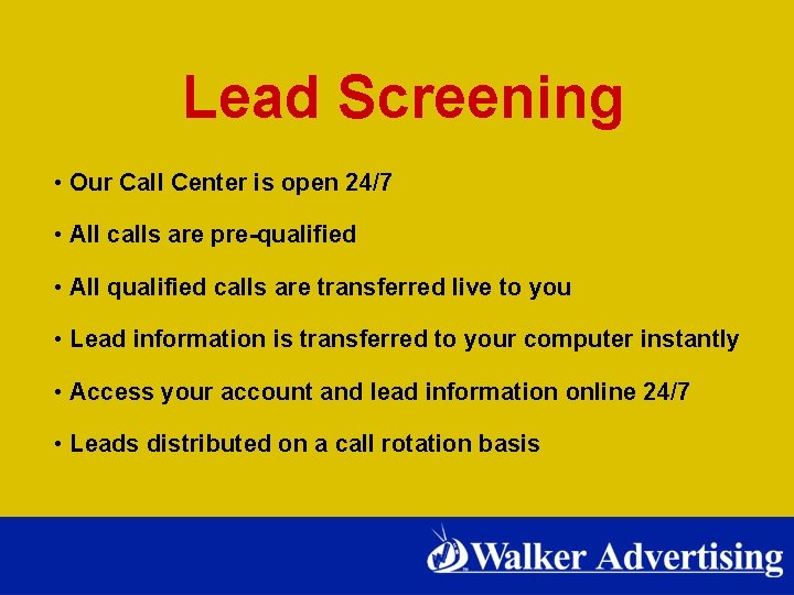 Lead Screening • Our Call Center is open 24/7 • All calls are pre-qualified