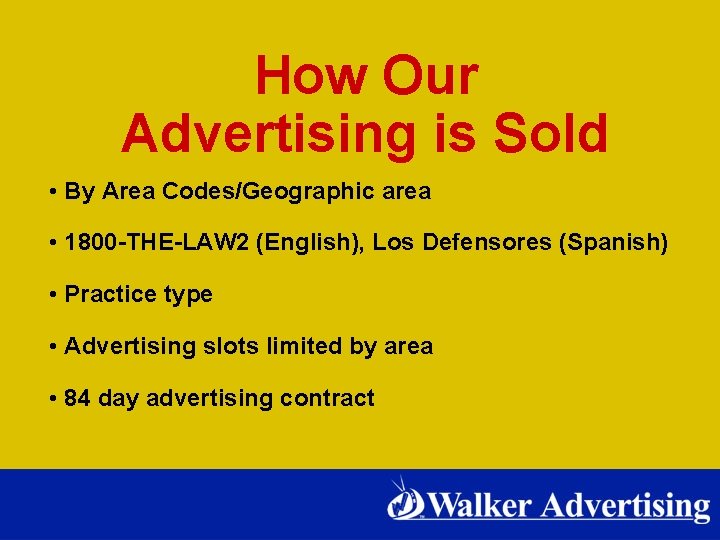How Our Advertising is Sold • By Area Codes/Geographic area • 1800 -THE-LAW 2