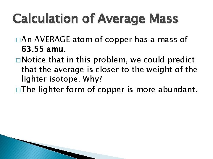 Calculation of Average Mass � An AVERAGE atom of copper has a mass of