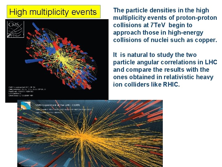 High multiplicity events The particle densities in the high multiplicity events of proton-proton collisions