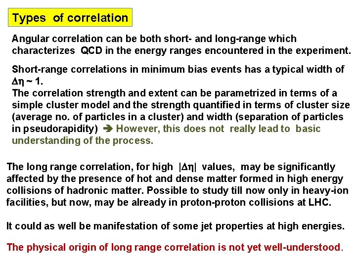 Types of correlation Angular correlation can be both short- and long-range which characterizes QCD