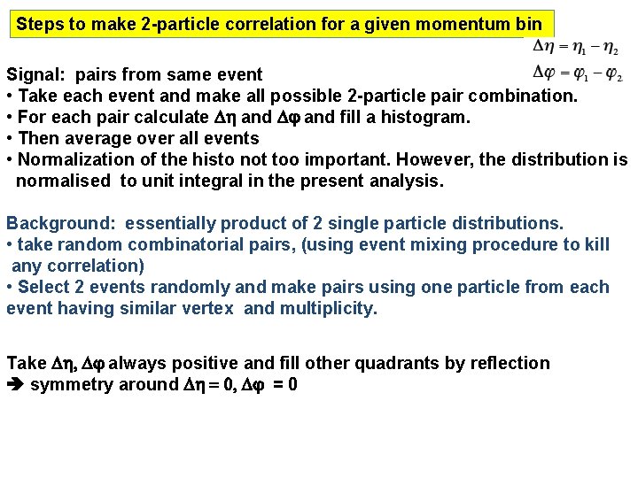 Steps to make 2 -particle correlation for a given momentum bin Signal: pairs from