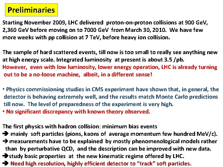 Preliminaries Starting November 2009, LHC delivered proton-on-proton collisions at 900 Ge. V, 2, 360