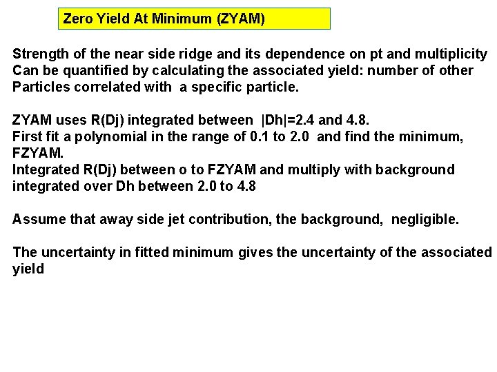 Zero Yield At Minimum (ZYAM) Strength of the near side ridge and its dependence