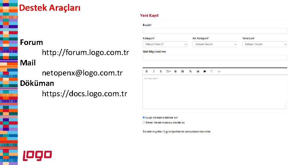 Destek Araçları Forum http: //forum. logo. com. tr Mail netopenx@logo. com. tr Döküman https: