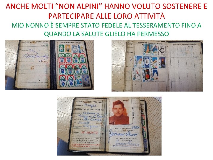 ANCHE MOLTI “NON ALPINI” HANNO VOLUTO SOSTENERE E PARTECIPARE ALLE LORO ATTIVITÀ MIO NONNO