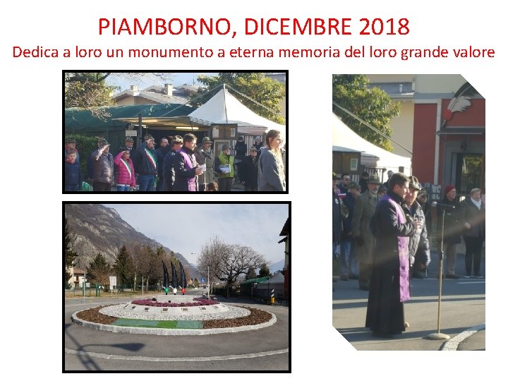 PIAMBORNO, DICEMBRE 2018 Dedica a loro un monumento a eterna memoria del loro grande