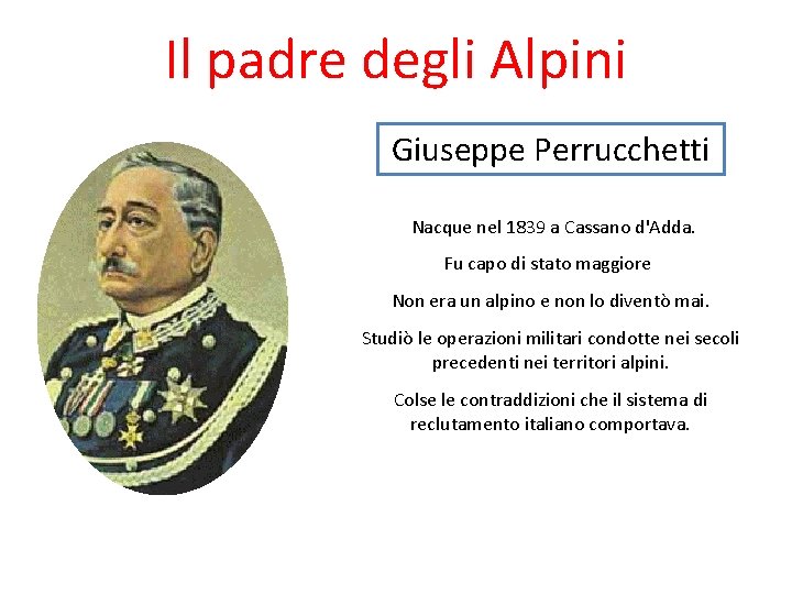 Il padre degli Alpini Giuseppe Perrucchetti Nacque nel 1839 a Cassano d'Adda. Fu capo