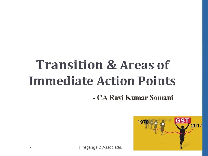 Transition & Areas of Immediate Action Points - CA Ravi Kumar Somani 1978 1