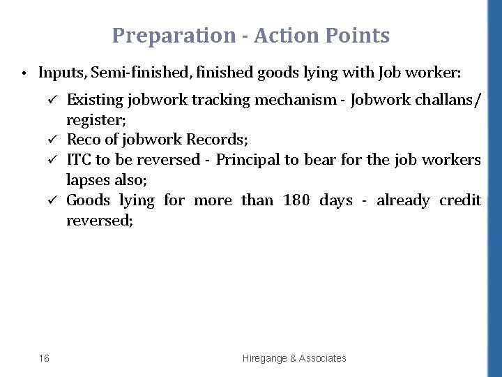 Preparation - Action Points • Inputs, Semi-finished, finished goods lying with Job worker: ü