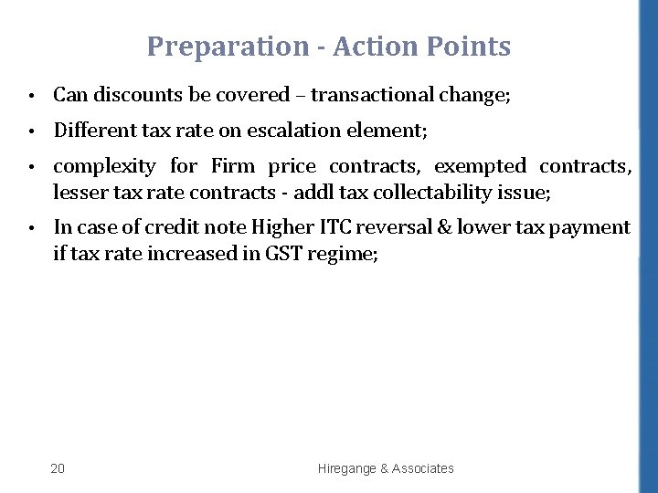 Preparation - Action Points • Can discounts be covered – transactional change; • Different