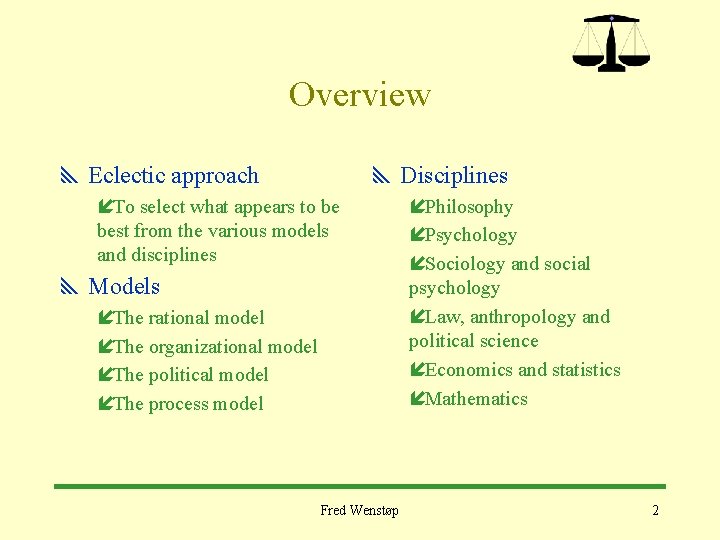 Overview y Eclectic approach y Disciplines íTo select what appears to be best from Overview y Eclectic approach y Disciplines íTo select what appears to be best from