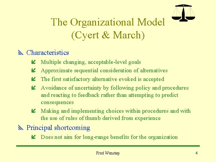 The Organizational Model (Cyert & March) y Characteristics í í Multiple changing, acceptable-level goals The Organizational Model (Cyert & March) y Characteristics í í Multiple changing, acceptable-level goals