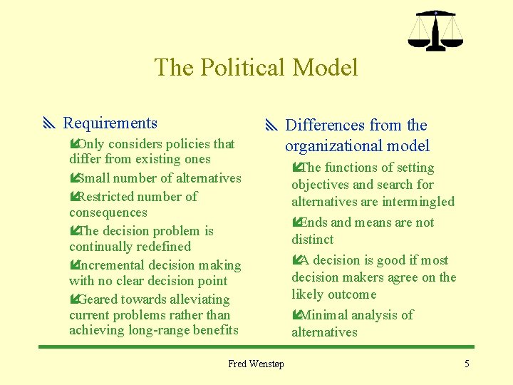 The Political Model y Requirements íOnly considers policies that differ from existing ones íSmall The Political Model y Requirements íOnly considers policies that differ from existing ones íSmall