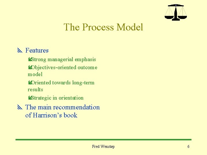 The Process Model y Features íStrong managerial emphasis íObjectives-oriented outcome model íOriented towards long-term The Process Model y Features íStrong managerial emphasis íObjectives-oriented outcome model íOriented towards long-term