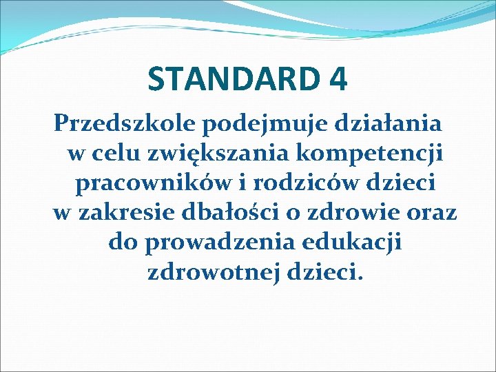 STANDARD 4 Przedszkole podejmuje działania w celu zwiększania kompetencji pracowników i rodziców dzieci w STANDARD 4 Przedszkole podejmuje działania w celu zwiększania kompetencji pracowników i rodziców dzieci w