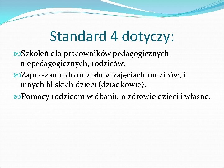 Standard 4 dotyczy: Szkoleń dla pracowników pedagogicznych, niepedagogicznych, rodziców. Zapraszaniu do udziału w zajęciach