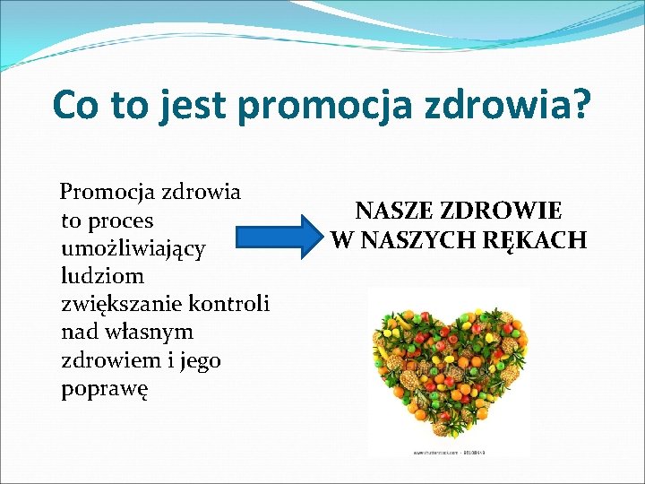 Co to jest promocja zdrowia? Promocja zdrowia to proces umożliwiający ludziom zwiększanie kontroli nad