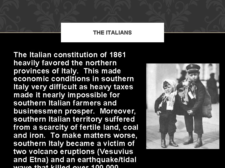 THE ITALIANS The Italian constitution of 1861 heavily favored the northern provinces of Italy.