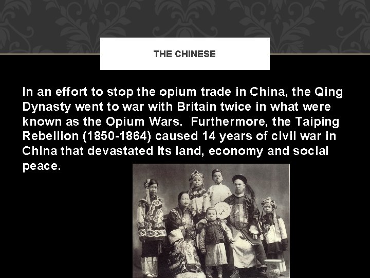 THE CHINESE In an effort to stop the opium trade in China, the Qing
