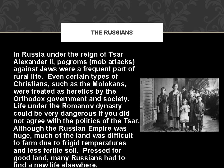 THE RUSSIANS In Russia under the reign of Tsar Alexander II, pogroms (mob attacks)