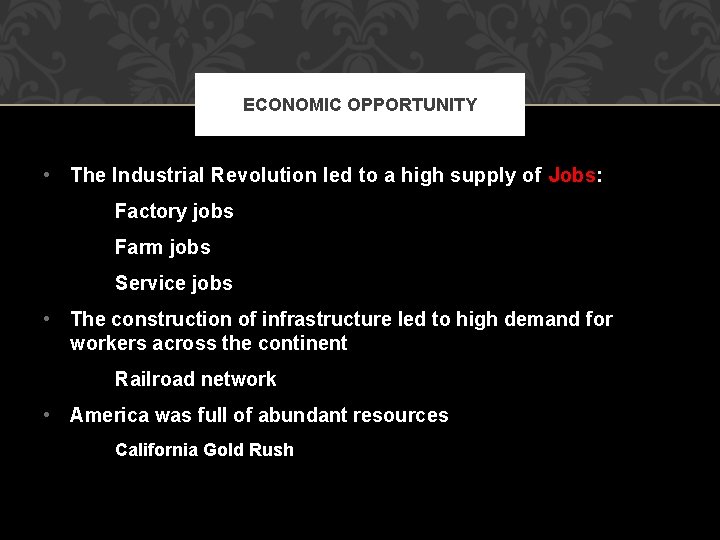 ECONOMIC OPPORTUNITY • The Industrial Revolution led to a high supply of Jobs: Factory