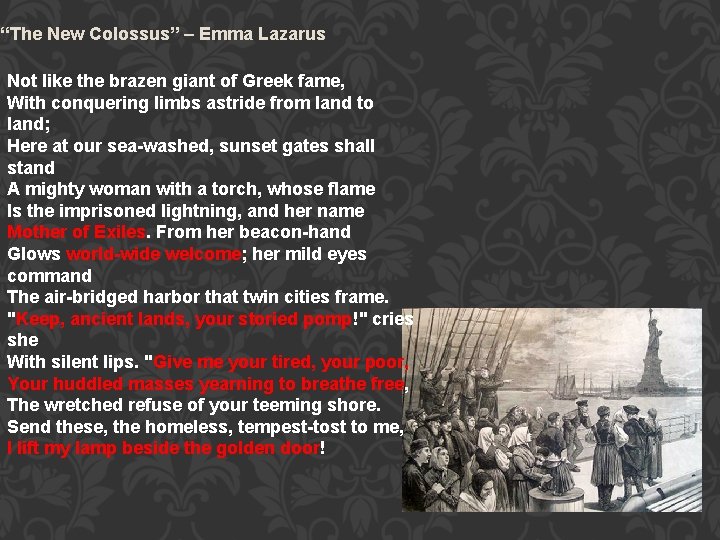 “The New Colossus” – Emma Lazarus Not like the brazen giant of Greek fame,