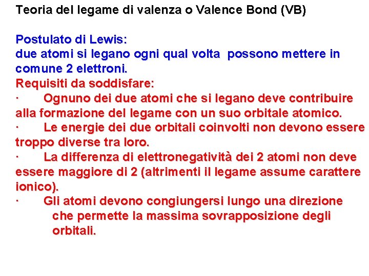 Teoria del legame di valenza o Valence Bond (VB) Postulato di Lewis: due atomi