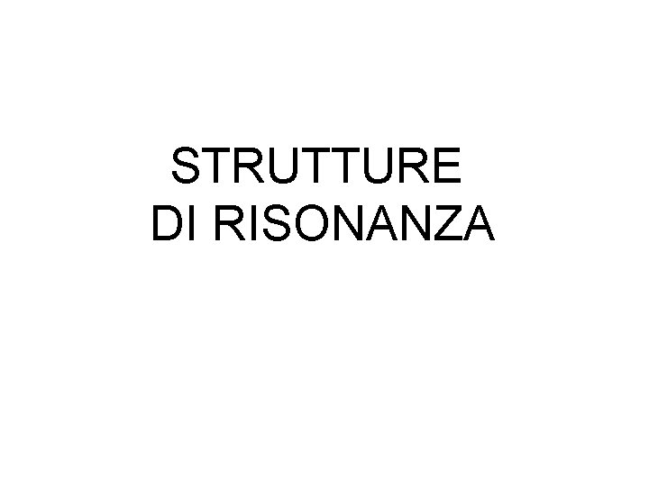 STRUTTURE DI RISONANZA 